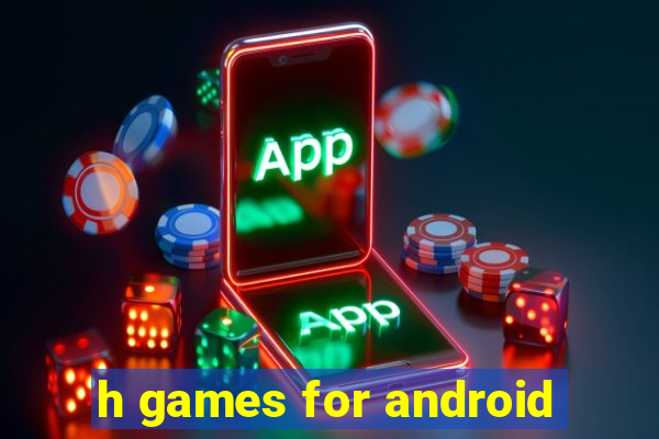 h games for android